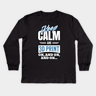 Keep Calm and 3D Print Kids Long Sleeve T-Shirt